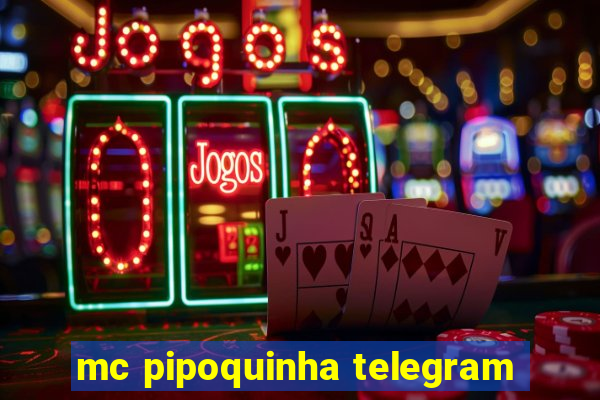 mc pipoquinha telegram